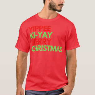 T-shirt Funny Yippee Ki Yi Yay Christmas Design