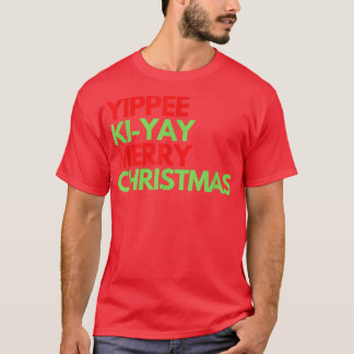 T-shirt Funny Yippee Ki Yi Yay Christmas Design