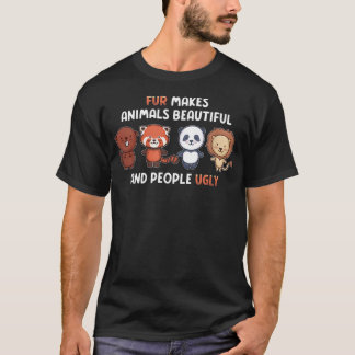 T-shirt Fur Makes Animals Beautiful And People Ugly Vegeta