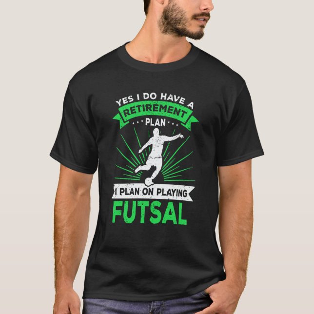 T-shirt Futsal Saying Retirement Plan Futsal Player (Devant)