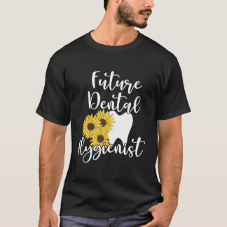 T-shirt Futur Soin Dentaire Hygiéniste Avec Fleurs De Sole