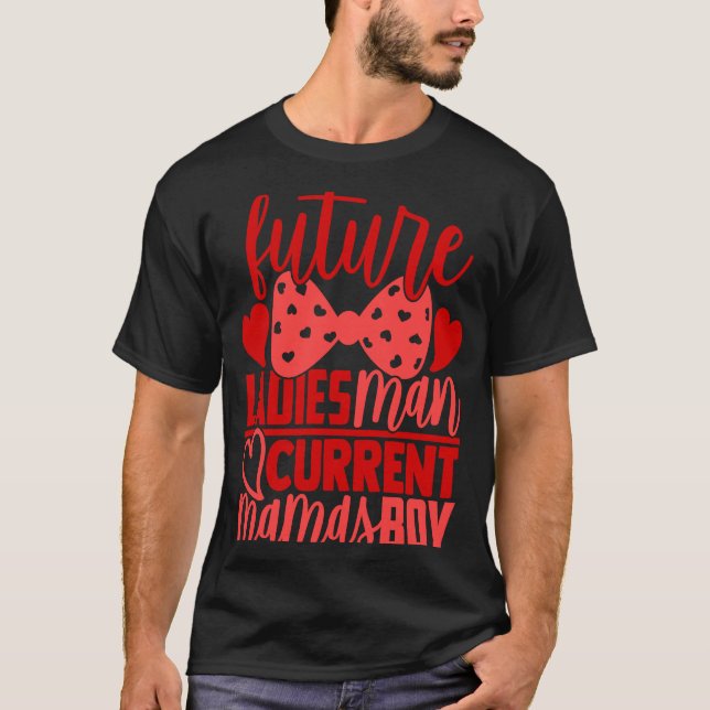 T-shirt Future Ladies Man Current Mamas Boy  Valentine Son (Devant)