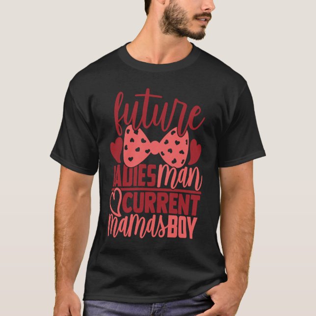 T-shirt Future Ladies Man Current Mamas Boy  Valentine Son (Devant)