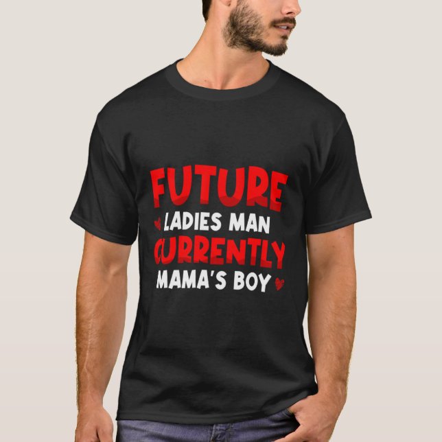 T-shirt Future Ladies Man Current Mamas Boy Valentines D  (Devant)