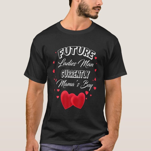 T-shirt Future Ladies Man Current Mamas Boy Valentines Day (Devant)