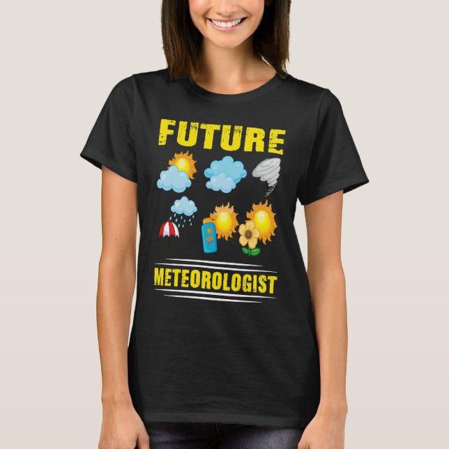T-shirt Future Meteorologist Climate Weather Meteorology (Devant)
