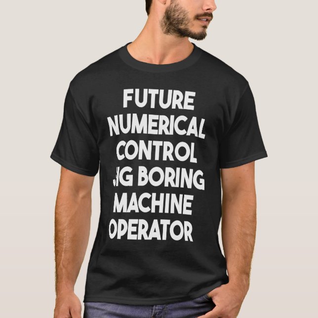 T-shirt Future Numerical Control Jig Boring Machine Operat (Devant)