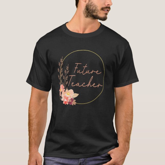 T-shirt Future Teacher Floral Teacher In Progress Student  (Devant)