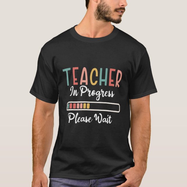 T-shirt Future Teacher Idea Teacher In Progress Please Wai (Devant)
