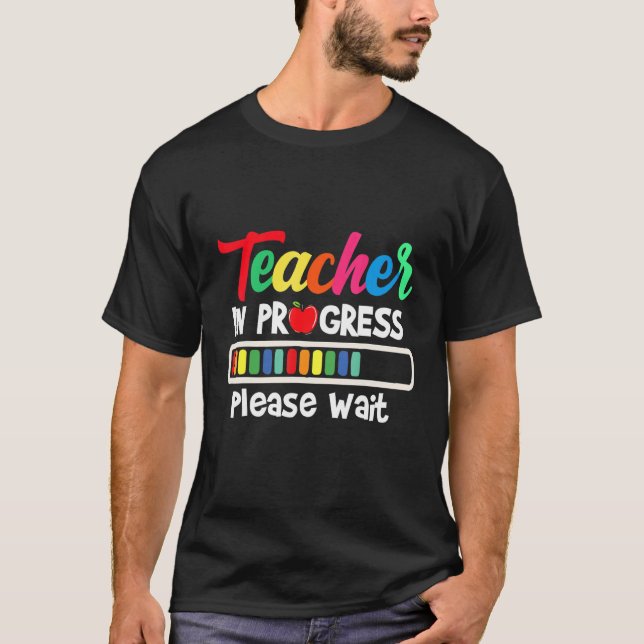 T-shirt Future Teacher Idea Teacher In Progress Please Wai (Devant)