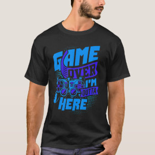 T-shirt Game Over I'm Outta Here Ultimate Console Gaming
