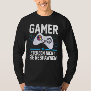 T-shirt Gamer Die Nicht Sie Respawnen Jeu