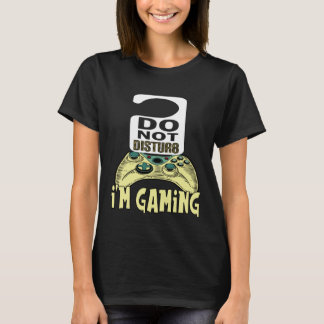 T-shirt Gamer  for Girls boys I m Gaming Don t Disturb Me