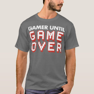 T-shirt Gamer jusqu'au jeu sur Hardcore Gamer Vidéo de jeu