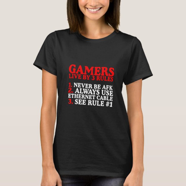 T-shirt Gamers Live By 3 Rules Never Be Afk (Devant)