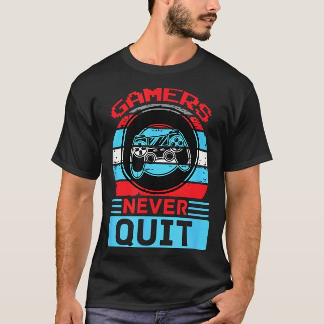 T-shirt Gamers Never Quit Funny Gaming Quotes Gift For Rpg (Devant)