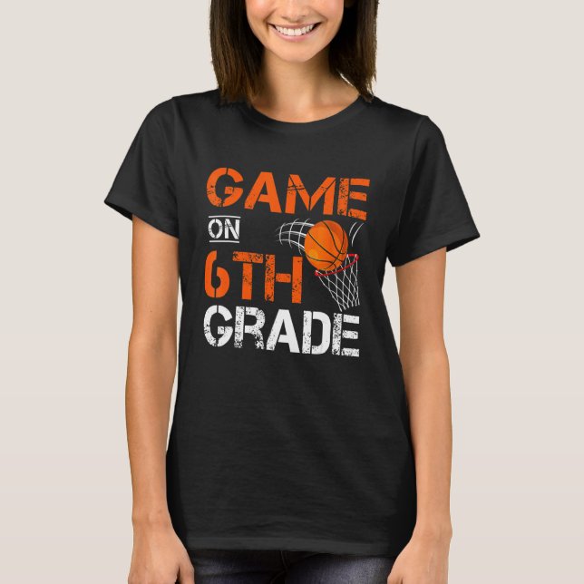 T-shirt Games On Sixth Grade Basketball First Day Of Schoo (Devant)