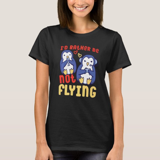 T-shirt Gaming Penguin I'd Rather Be Not Flying   (Devant)