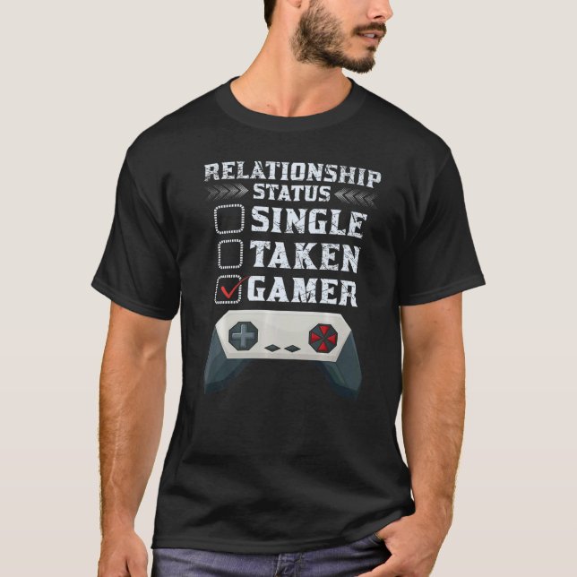 T-SHIRT GAMING  RELATIONSHIP STATUS SINGLE TAKEN GAMER (Devant)