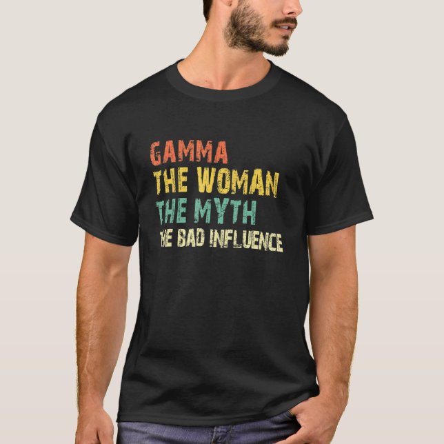 T-shirt Gamma The Woman The Myth The Bad Influence Funny R (Devant)