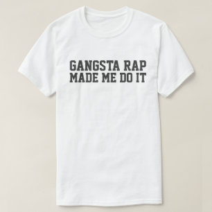 T-SHIRT GANGSTA RAP M'A FAIT LE FAIRE