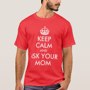 T-shirt « Garde ton calme et demande à ta mère »