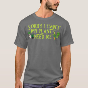 T-shirt Gardener Désolé je ne peux pas mes plantes ont bes