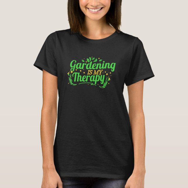 T-shirt Gardening Is My Therapy (Devant)