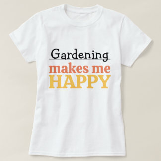 T-shirt Gardening Makes Me Happy Quote Vibrant Modern Colo