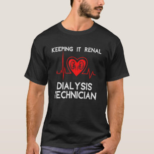 T-shirt Garder ça Dialyse Renale Technicien Coeur Dire