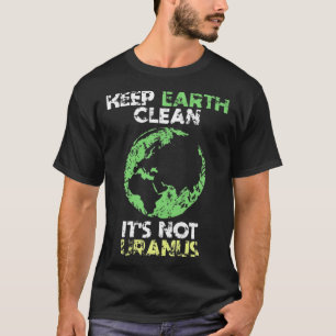 T-shirt Garder la Terre propre Ce n'est pas Uranus