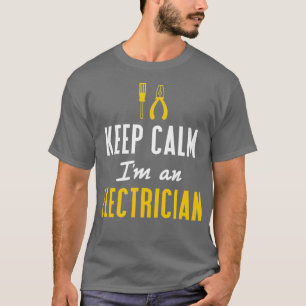 T-shirt Garder Le Calme Je suis Un Électricien Drôle Élect