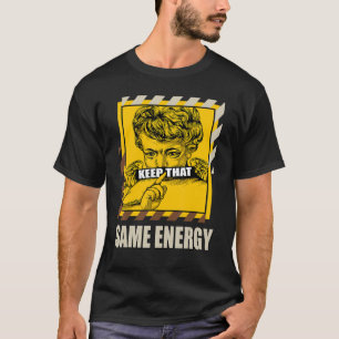 T-shirt Garder Le Même Énergies À Faible Banane Correspond