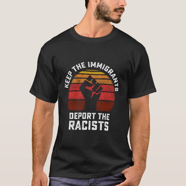 T-shirt Garder Les Immigrants Déporter Les Racistes Anti-R (Devant)
