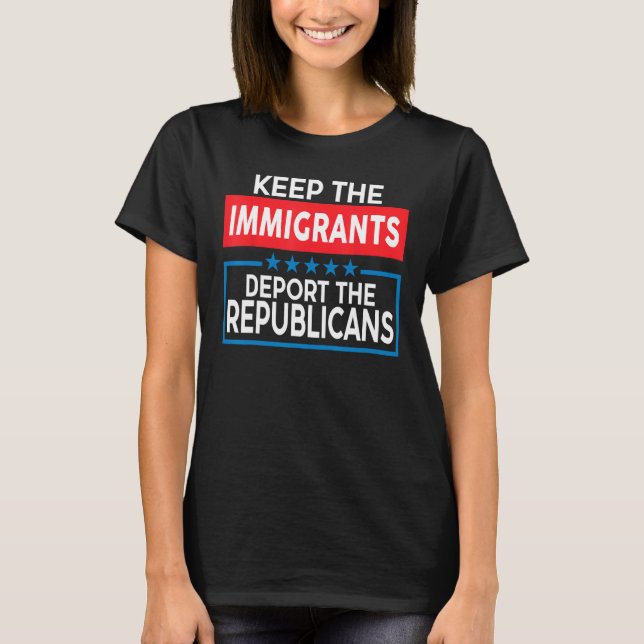 T-shirt Garder Les Immigrants Déporter Les Républicains (Devant)