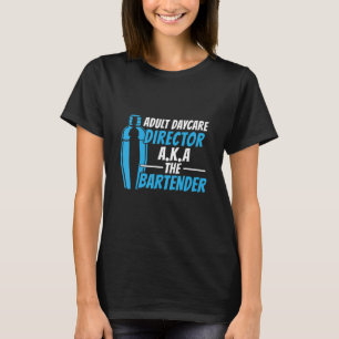 T-shirt Garderie Adulte A K A Bartender