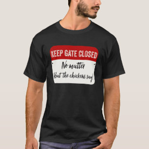 T-shirt Gardez la porte fermée quoi qu'en disent les poule