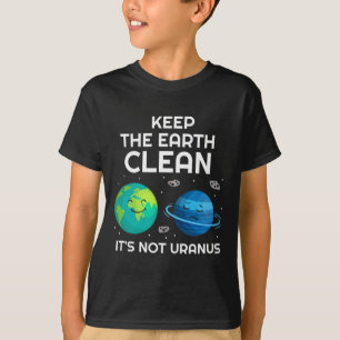 T-shirt Gardez la Terre propre Ce n'est pas l'Uranus De l'