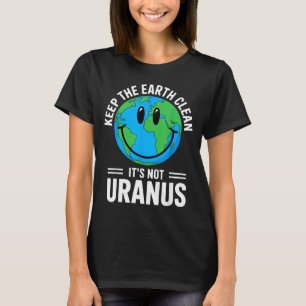 T-shirt Gardez la terre propre pas uranus environnementali