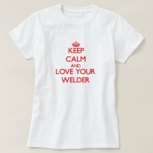 T-shirt Gardez le calme et aimez votre soudeuse
