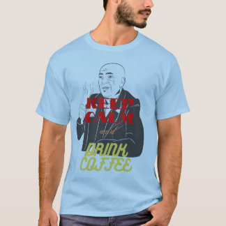 T-shirt gardez le calme et buvez du café