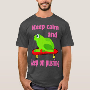 T-shirt Gardez le calme et continuez à pousser la grenouil
