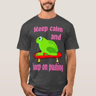 T-shirt Gardez le calme et continuez à pousser la grenouil