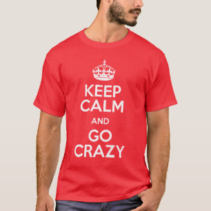 T-shirt Gardez le calme et DEVENEZ FOU