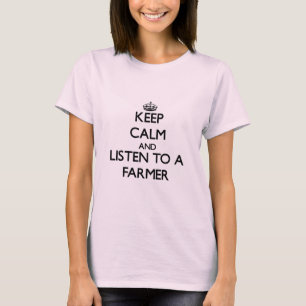 T-shirt Gardez le calme et écoutez un agriculteur