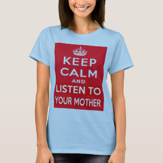 T-shirt Gardez le calme et écoutez votre mère