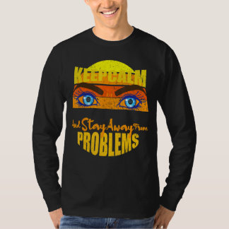T-shirt Gardez Le Calme Et Éloignez-Vous Des Problèmes Mot
