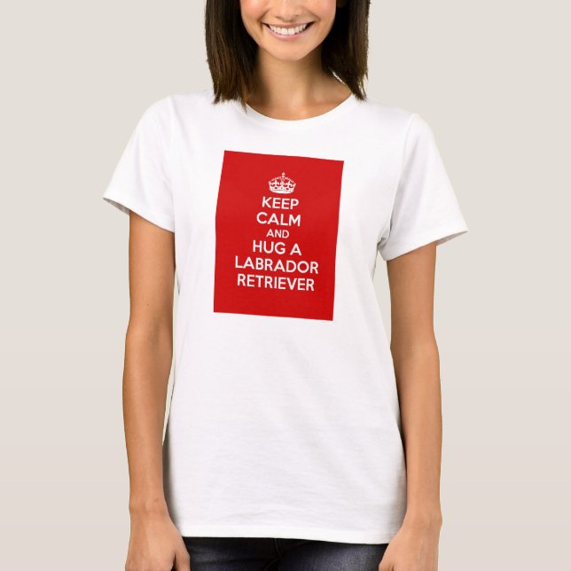 T-shirt Gardez le calme et étreignez labrador retriever (Devant)