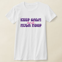 Gardez le calme et Hula Hoop Shirt