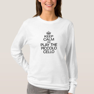 T-SHIRT GARDEZ LE CALME ET JOUEZ AU PICCOLO CELLO
